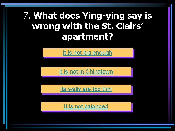 7. What does Ying-ying say is wrong with the St. Clairs’ apartment? It is