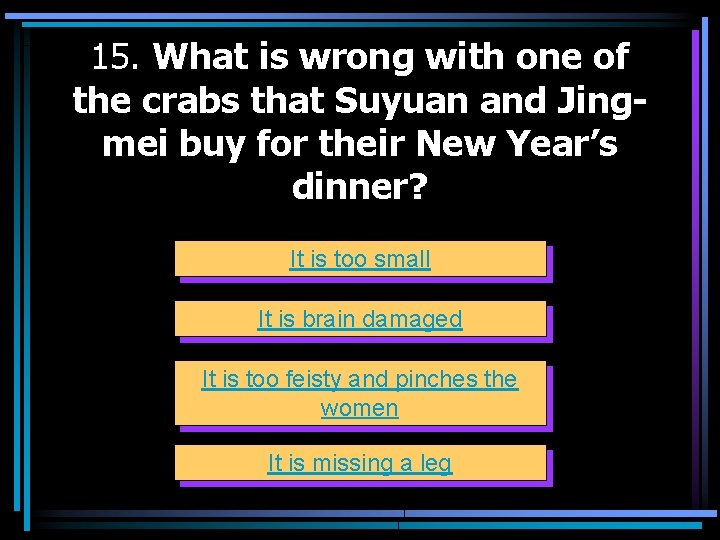 15. What is wrong with one of the crabs that Suyuan and Jingmei buy