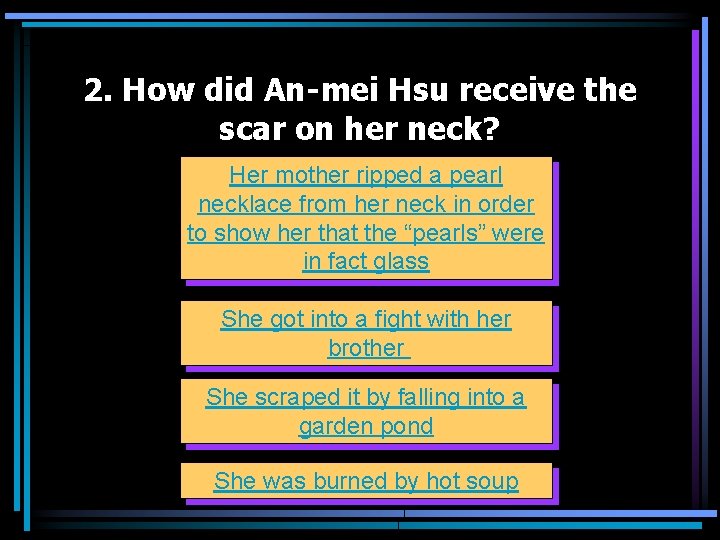 2. How did An-mei Hsu receive the scar on her neck? Her mother ripped