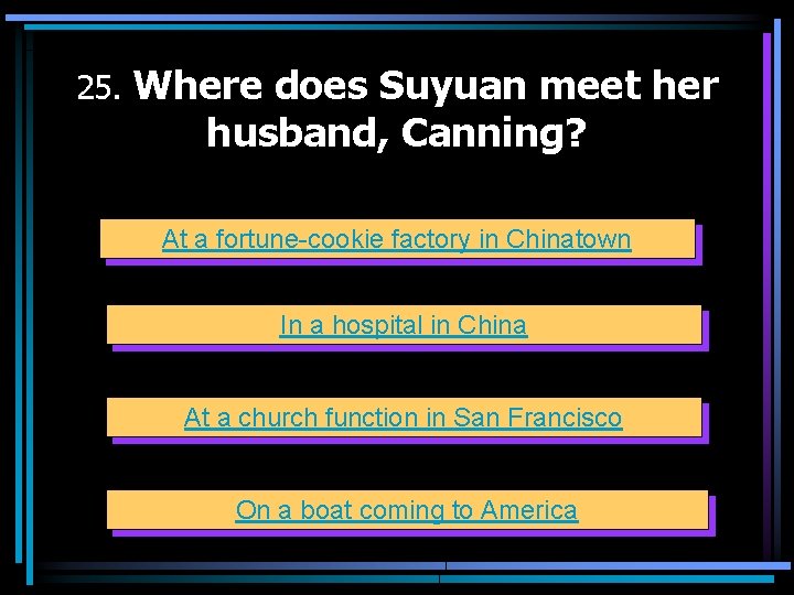 25. Where does Suyuan meet her husband, Canning? At a fortune-cookie factory in Chinatown