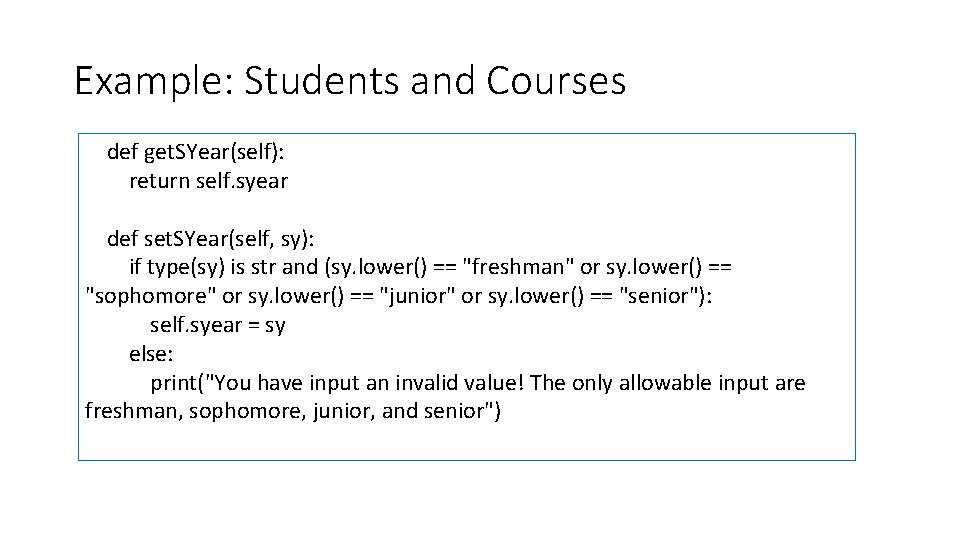 Example: Students and Courses def get. SYear(self): return self. syear def set. SYear(self, sy):