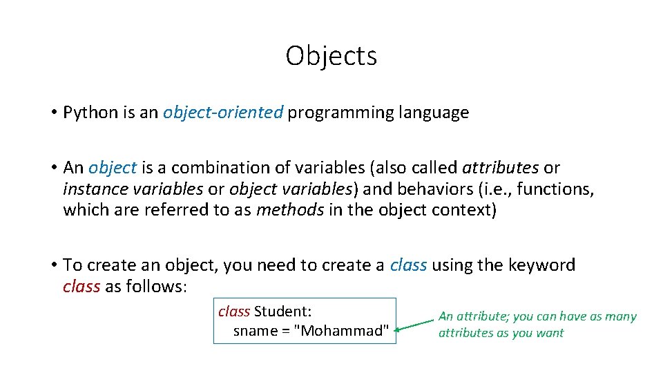 Objects • Python is an object-oriented programming language • An object is a combination