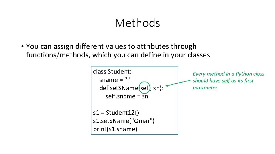 Methods • You can assign different values to attributes through functions/methods, which you can