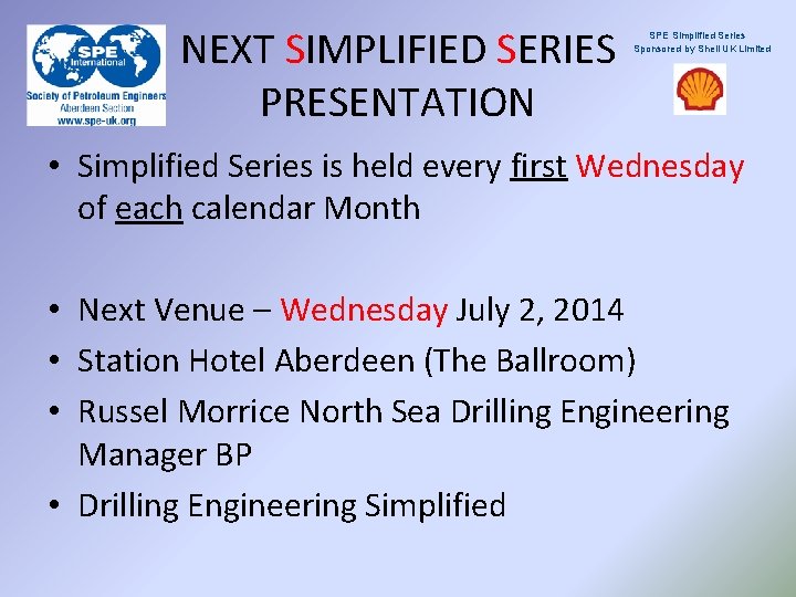 NEXT SIMPLIFIED SERIES PRESENTATION SPE Simplified Series Sponsored by Shell UK Limited • Simplified