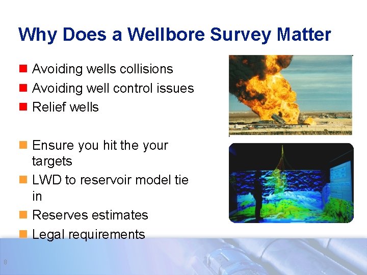 Why Does a Wellbore Survey Matter n Avoiding wells collisions n Avoiding well control