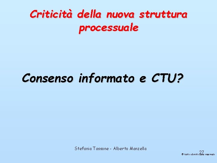 Criticità della nuova struttura processuale Consenso informato e CTU? Stefania Tassone - Alberto Manzella