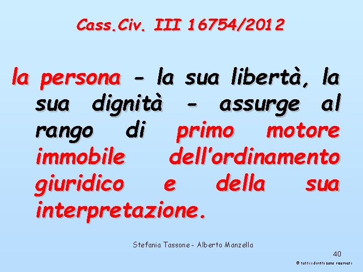 Cass. Civ. III 16754/2012 la persona - la sua libertà, la sua dignità -