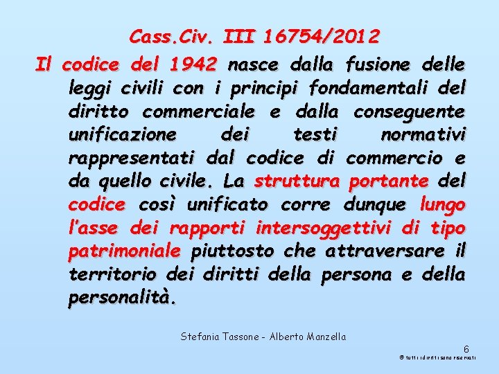 Cass. Civ. III 16754/2012 Il codice del 1942 nasce dalla fusione delle leggi civili