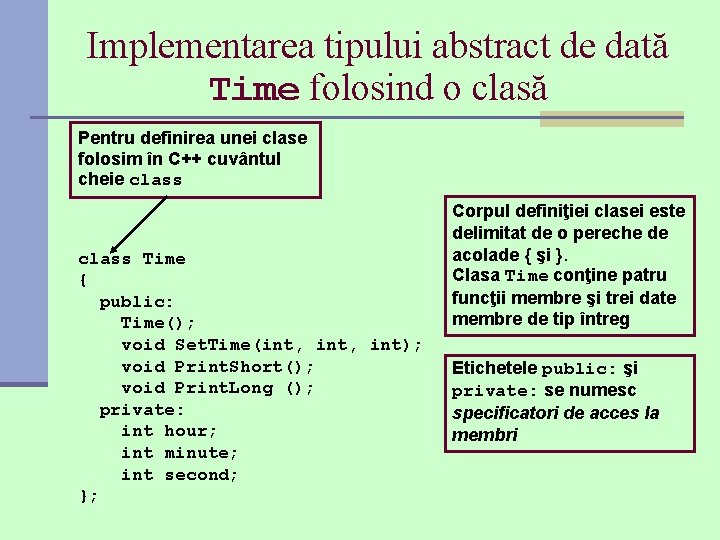 Implementarea tipului abstract de dată Time folosind o clasă Pentru definirea unei clase folosim