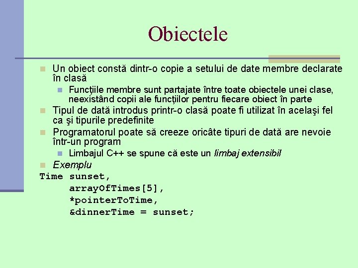 Obiectele n Un obiect constă dintr-o copie a setului de date membre declarate în