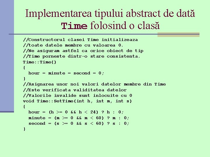 Implementarea tipului abstract de dată Time folosind o clasă //Constructorul clasei Time initializeaza //toate