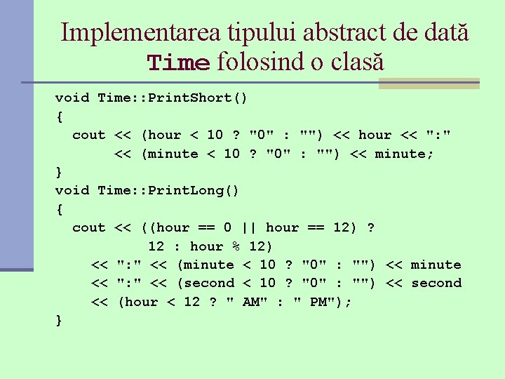 Implementarea tipului abstract de dată Time folosind o clasă void Time: : Print. Short()