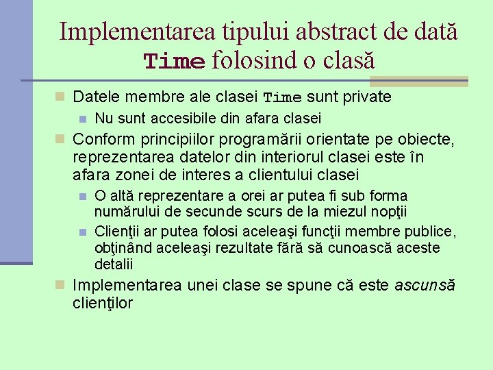 Implementarea tipului abstract de dată Time folosind o clasă n Datele membre ale clasei