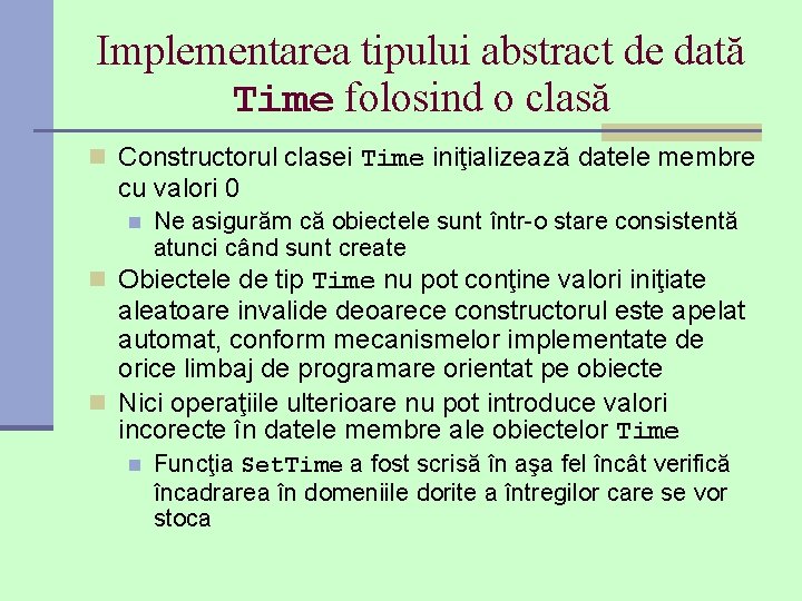 Implementarea tipului abstract de dată Time folosind o clasă n Constructorul clasei Time iniţializează