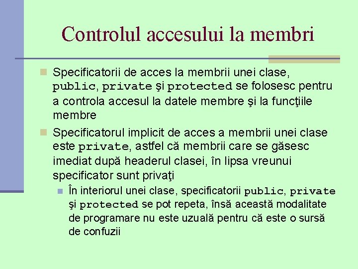 Controlul accesului la membri n Specificatorii de acces la membrii unei clase, public, private