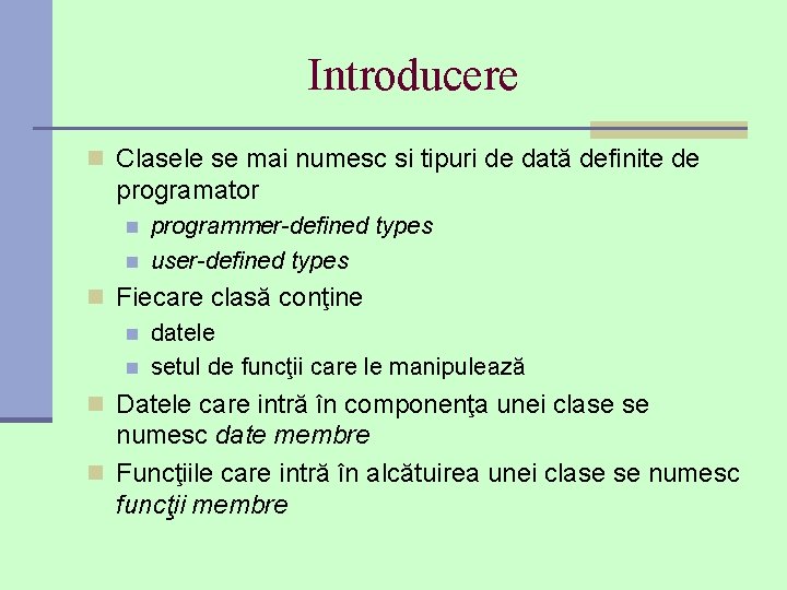 Introducere n Clasele se mai numesc si tipuri de dată definite de programator n