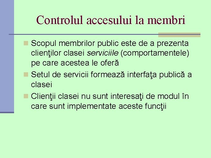 Controlul accesului la membri n Scopul membrilor public este de a prezenta clienţilor clasei