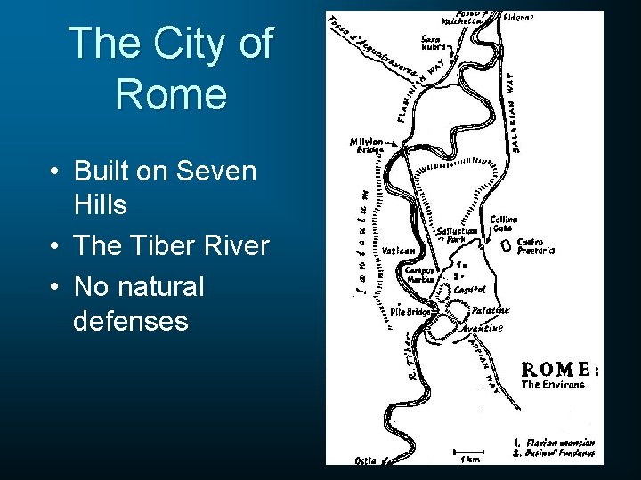 The City of Rome • Built on Seven Hills • The Tiber River •