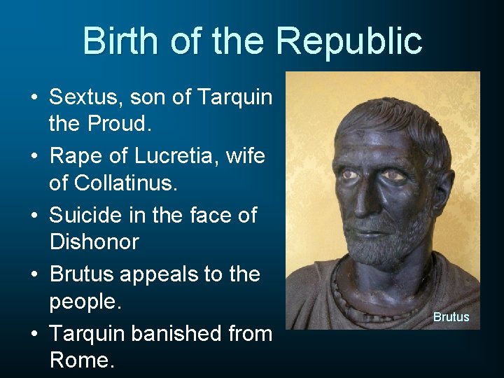 Birth of the Republic • Sextus, son of Tarquin the Proud. • Rape of