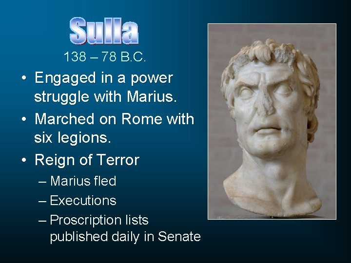 138 – 78 B. C. • Engaged in a power struggle with Marius. •
