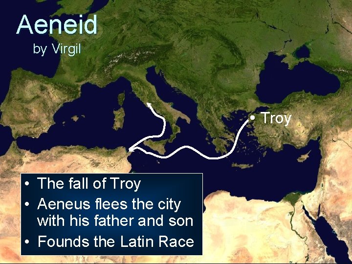 Aeneid by Virgil Troy • The fall of Troy • Aeneus flees the city