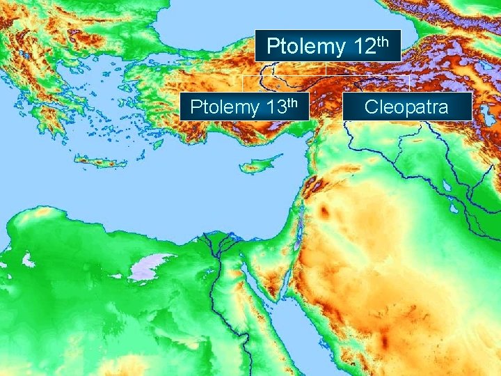 Ptolemy 12 th Ptolemy 13 th Cleopatra 