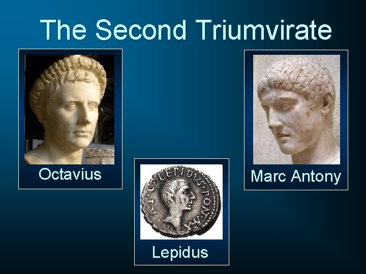 The Second Triumvirate Octavius Marc Antony Lepidus 