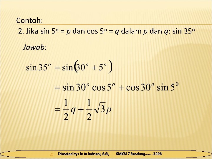 Contoh: 2. Jika sin 5 o = p dan cos 5 o = q