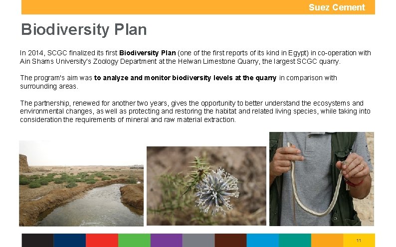 Biodiversity Plan Suez Cement Group In 2014, SCGC finalized its first Biodiversity Plan (one