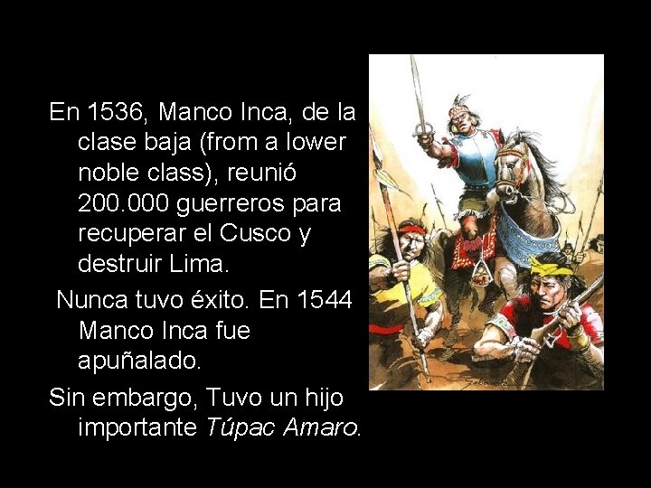 En 1536, Manco Inca, de la clase baja (from a lower noble class), reunió En 1536, Manco Inca, de la clase baja (from a lower noble class), reunió