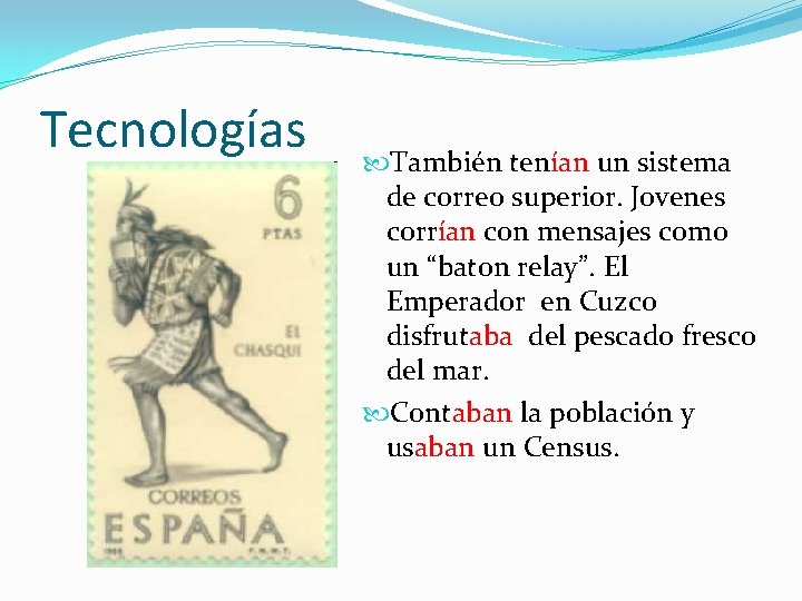 Tecnologías También tenían un sistema de correo superior. Jovenes corrían con mensajes como un Tecnologías También tenían un sistema de correo superior. Jovenes corrían con mensajes como un