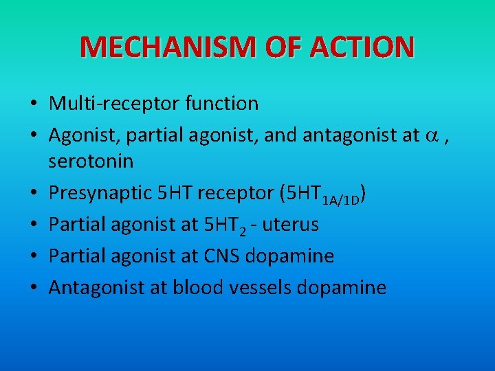 MECHANISM OF ACTION • Multi-receptor function • Agonist, partial agonist, and antagonist at a