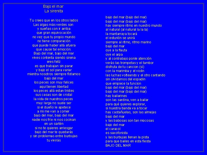 Bajo el mar La sirenita Tu crees que en los otros lados Las algas