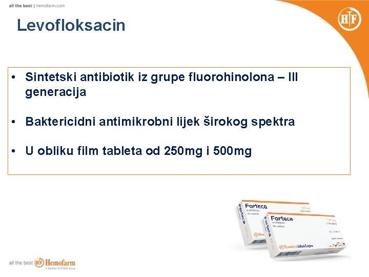 Levofloksacin • Sintetski antibiotik iz grupe fluorohinolona – III generacija • Baktericidni antimikrobni lijek
