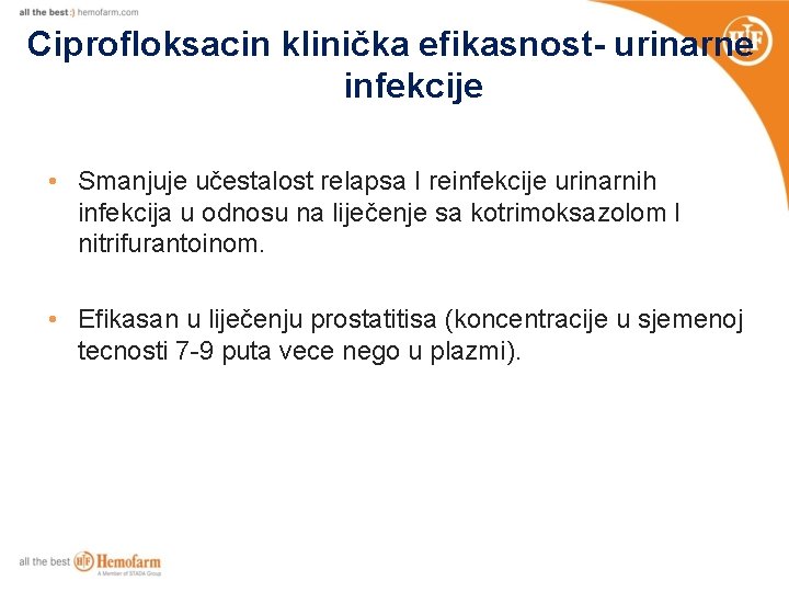 Ciprofloksacin klinička efikasnost- urinarne infekcije • Smanjuje učestalost relapsa I reinfekcije urinarnih infekcija u