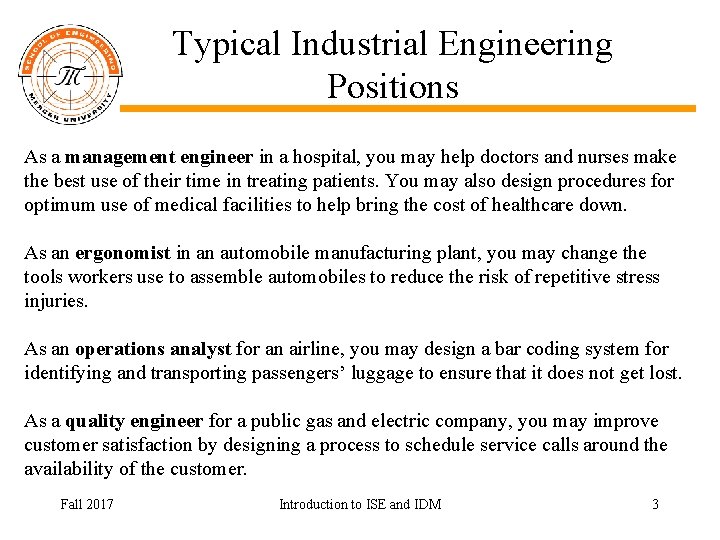 Typical Industrial Engineering Positions As a management engineer in a hospital, you may help