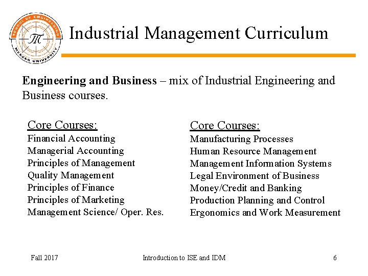 Industrial Management Curriculum Engineering and Business – mix of Industrial Engineering and Business courses.