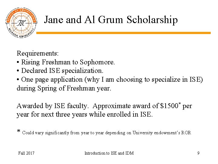 Jane and Al Grum Scholarship Requirements: • Rising Freshman to Sophomore. • Declared ISE