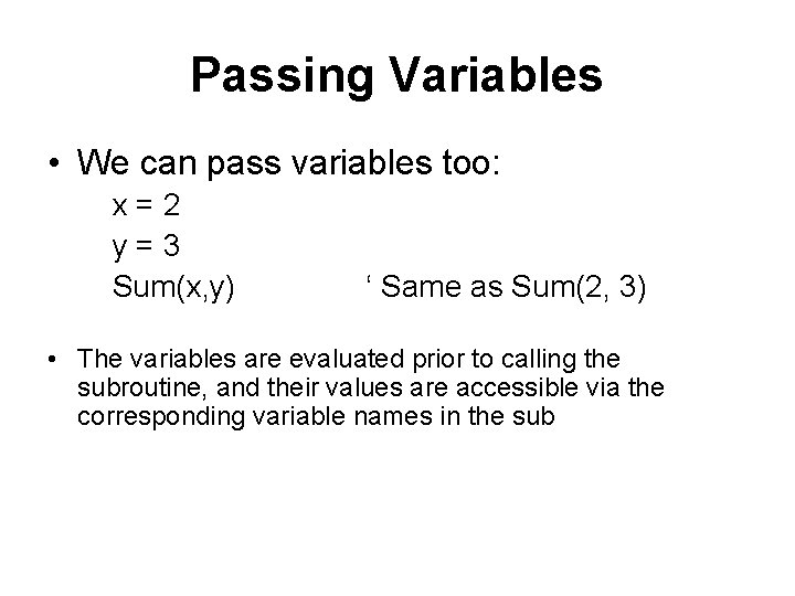 Passing Variables • We can pass variables too: x = 2 y = 3