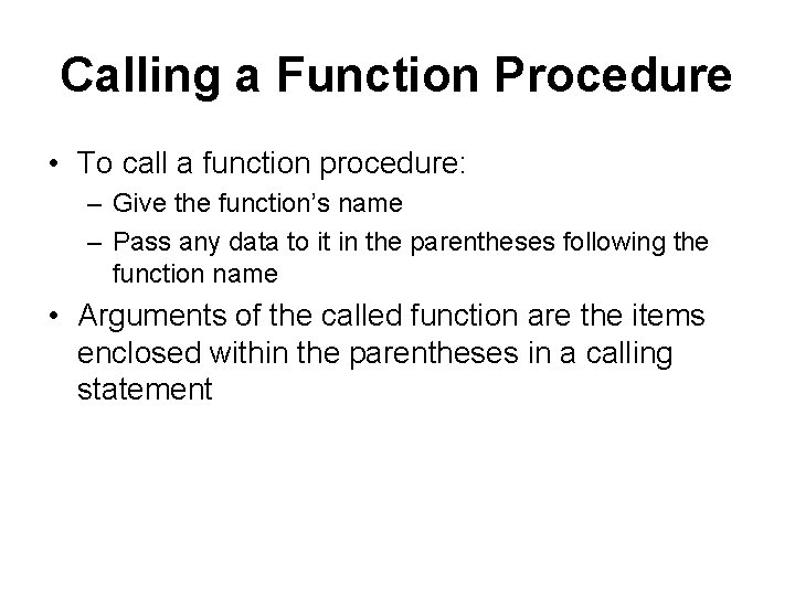 Calling a Function Procedure • To call a function procedure: – Give the function’s