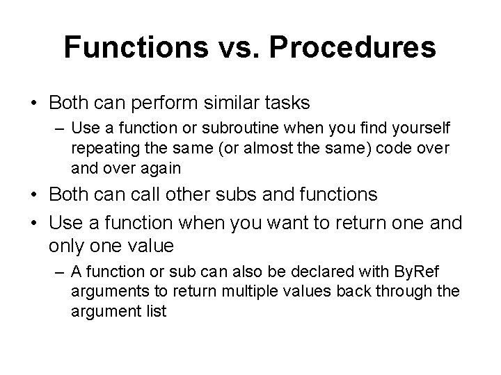 Functions vs. Procedures • Both can perform similar tasks – Use a function or