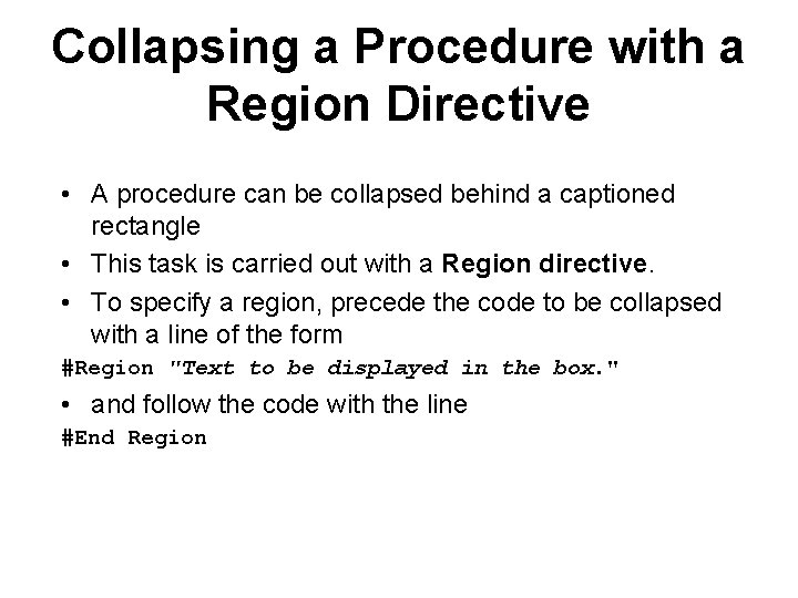Collapsing a Procedure with a Region Directive • A procedure can be collapsed behind