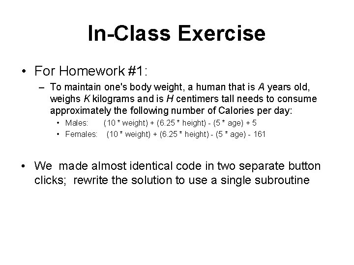 In-Class Exercise • For Homework #1: – To maintain one's body weight, a human