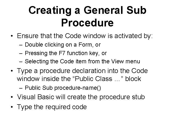 Creating a General Sub Procedure • Ensure that the Code window is activated by: