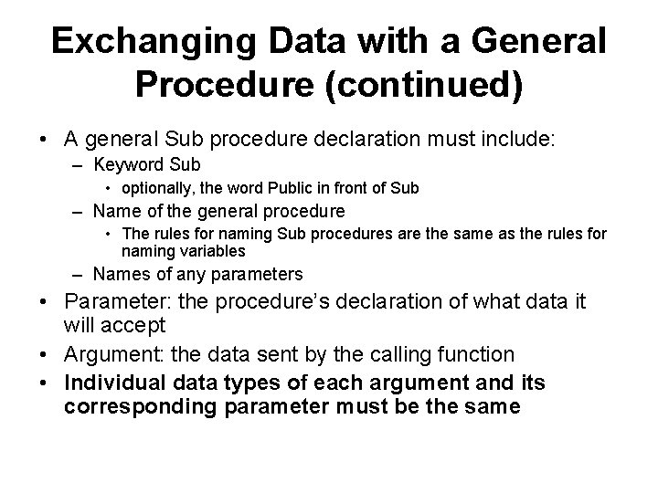 Exchanging Data with a General Procedure (continued) • A general Sub procedure declaration must