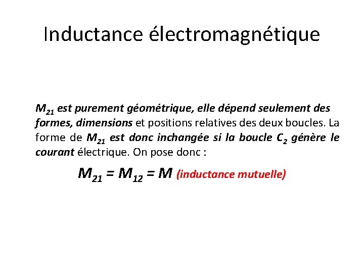 Inductance électromagnétique M 21 est purement géométrique, elle dépend seulement des formes, dimensions et