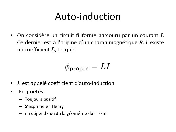 Auto-induction • On considère un circuit filiforme parcouru par un courant I. Ce dernier