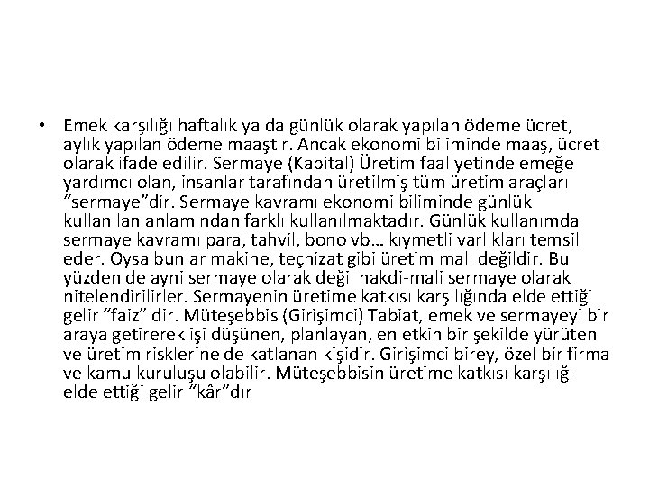  • Emek karşılığı haftalık ya da günlük olarak yapılan ödeme ücret, aylık yapılan