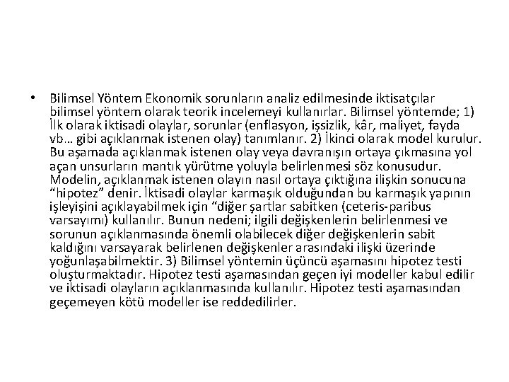  • Bilimsel Yöntem Ekonomik sorunların analiz edilmesinde iktisatçılar bilimsel yöntem olarak teorik incelemeyi