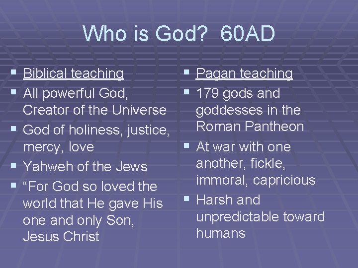 Who is God? 60 AD § Biblical teaching § All powerful God, § §